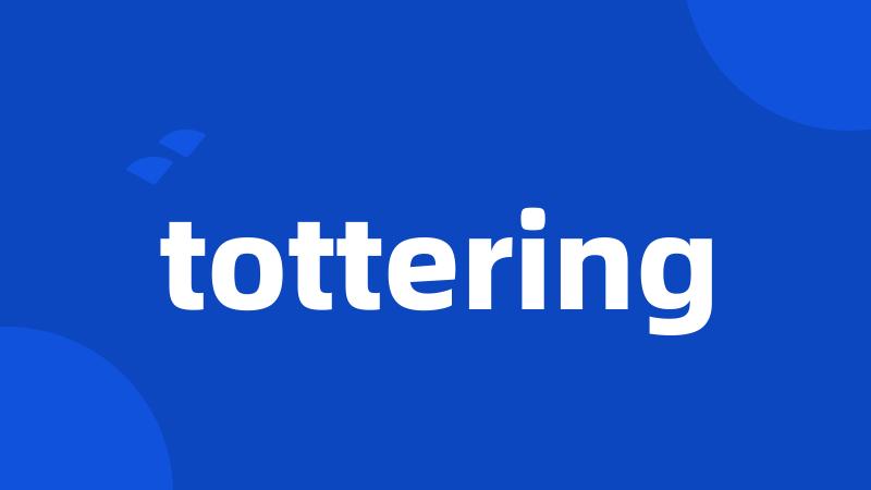 tottering