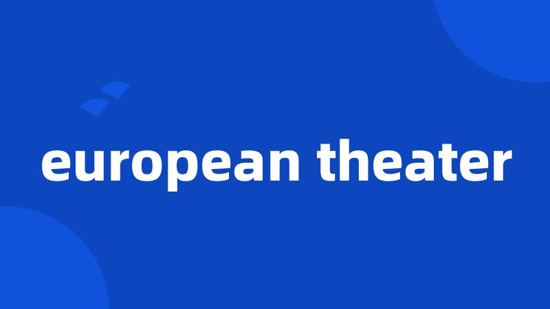european theater