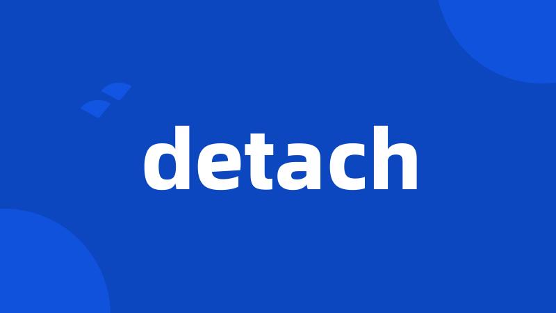 detach