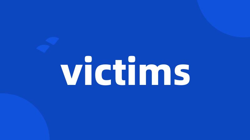 victims