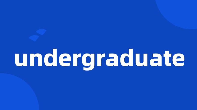 undergraduate