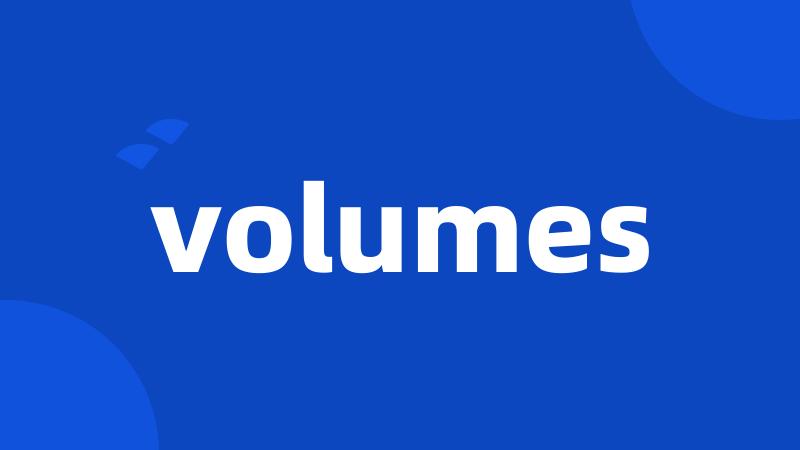 volumes