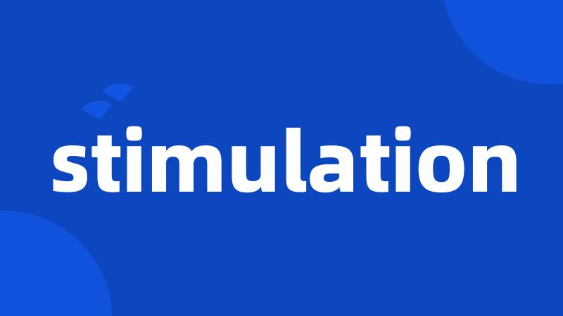 stimulation