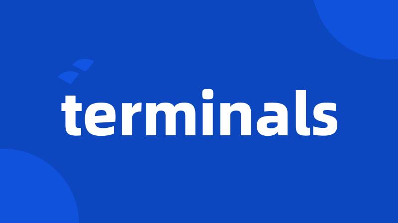terminals