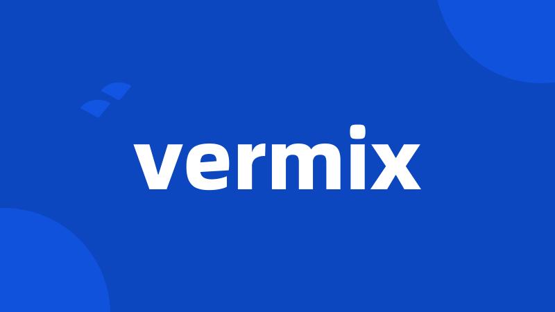 vermix