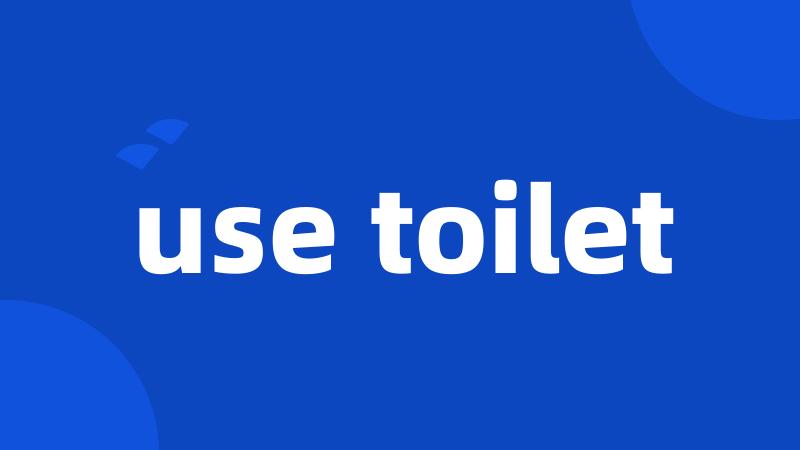 use toilet