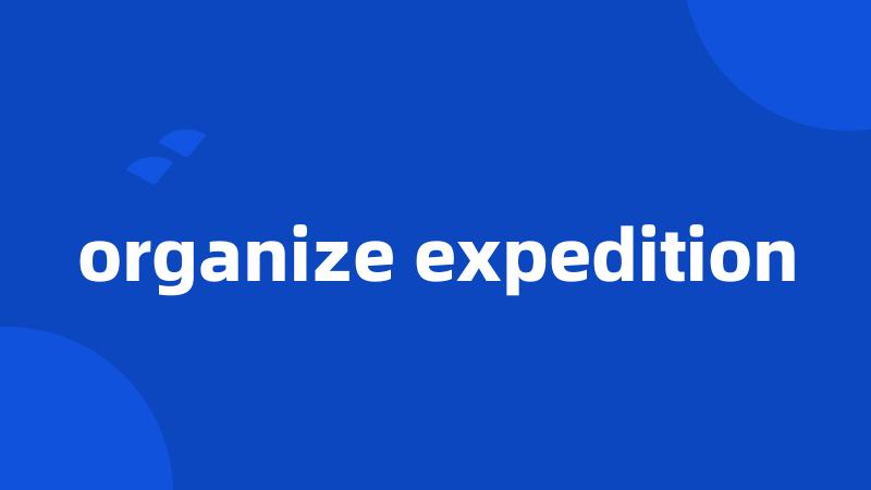 organize expedition