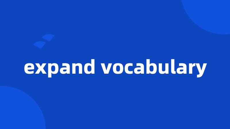 expand vocabulary