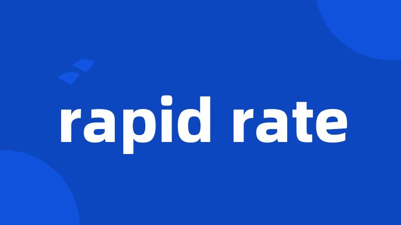 rapid rate