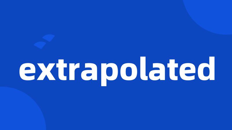 extrapolated