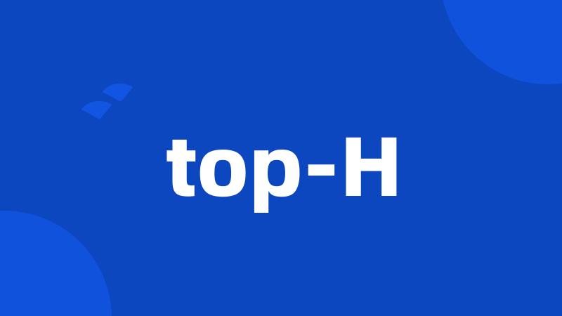 top-H