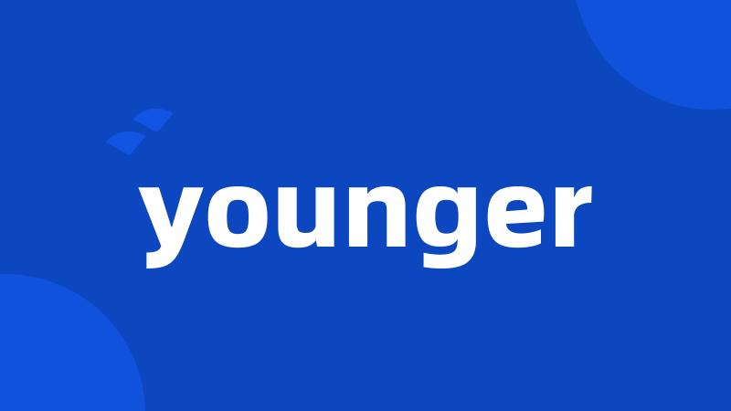 younger