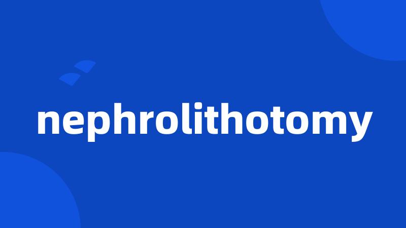 nephrolithotomy