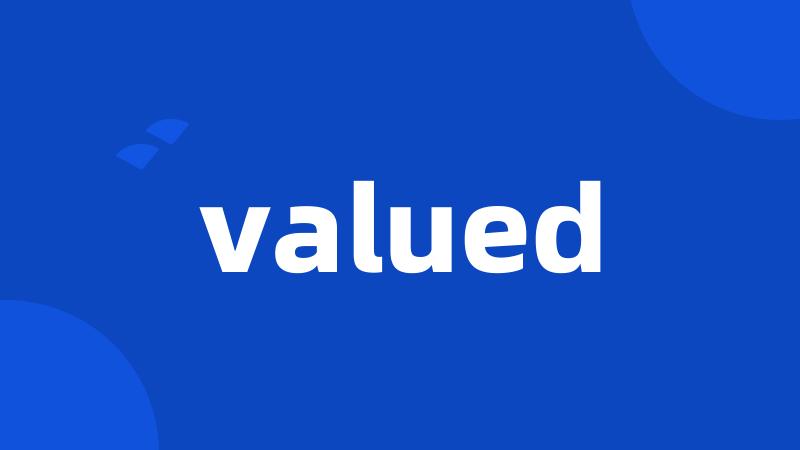 valued