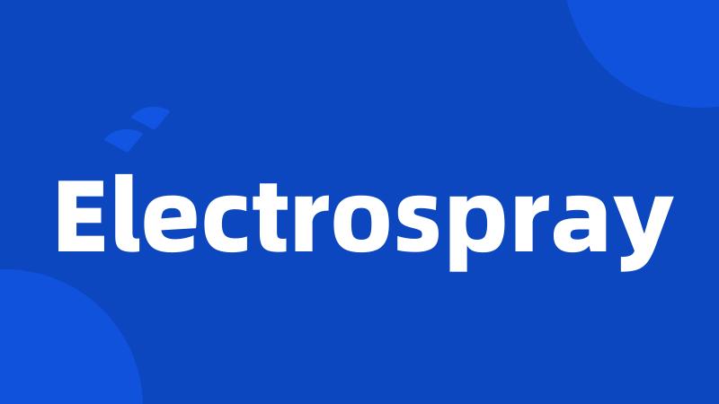 Electrospray