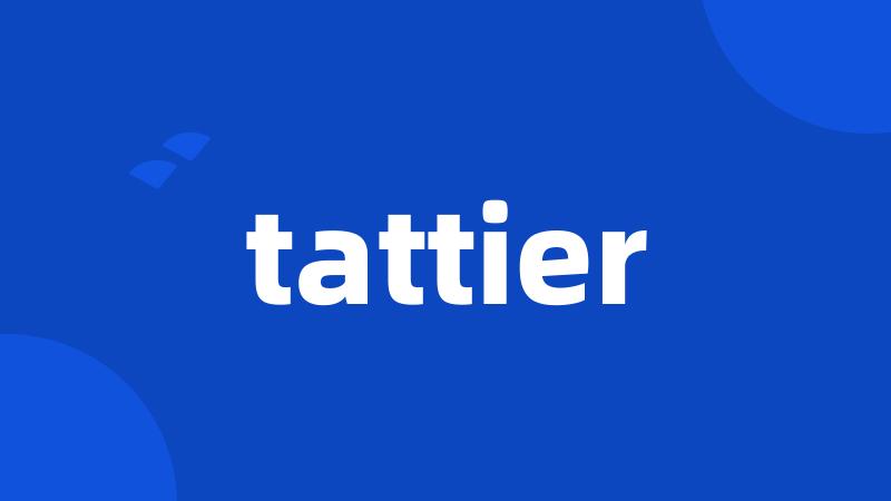 tattier