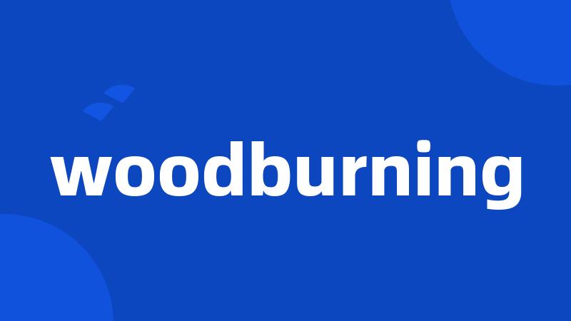 woodburning