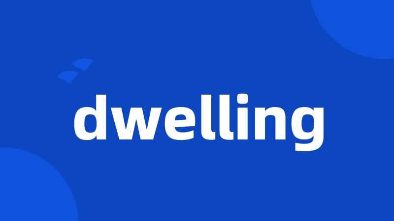 dwelling
