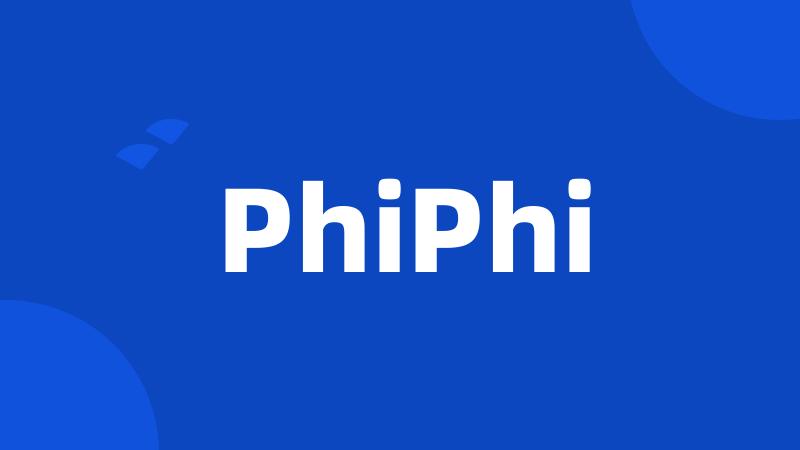 PhiPhi
