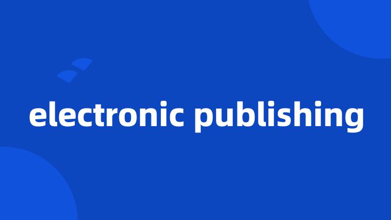 electronic publishing