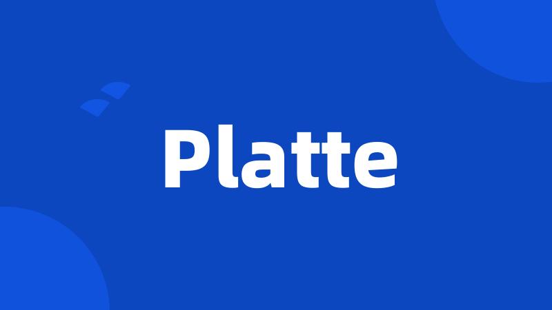 Platte