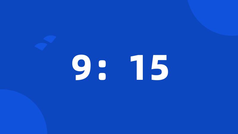 9:15