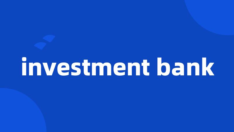 investment bank