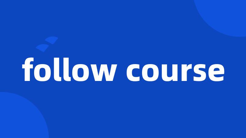 follow course