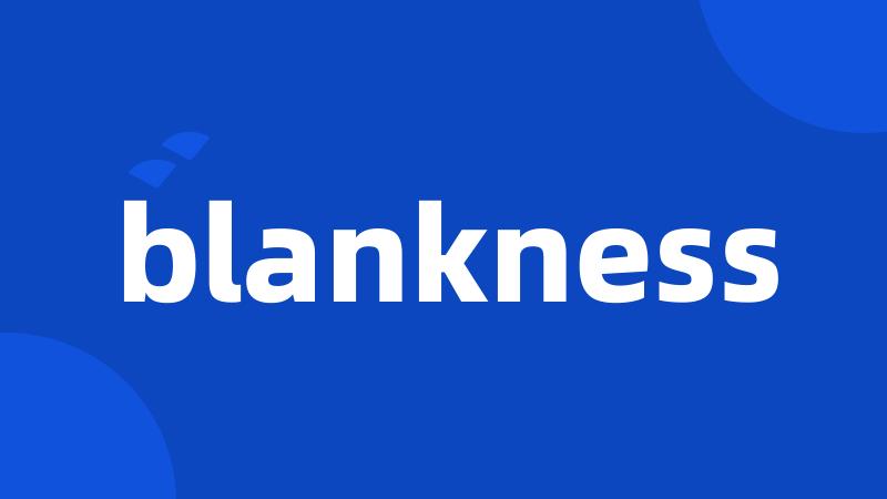 blankness
