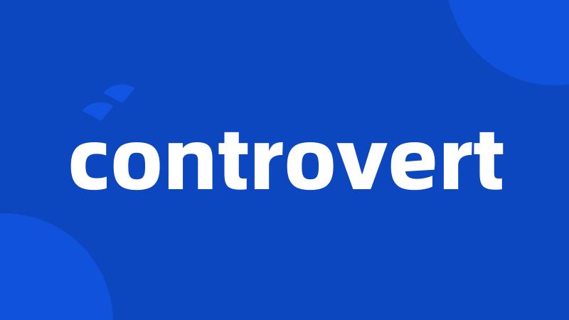 controvert