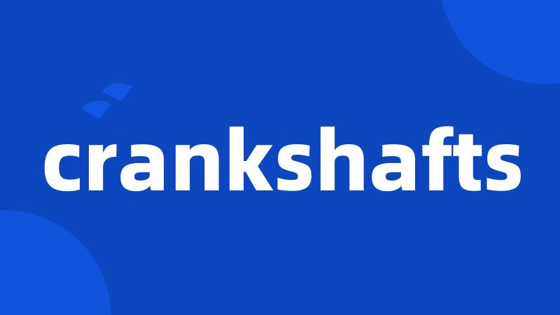 crankshafts