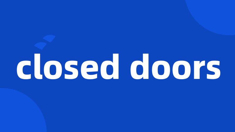 closed doors