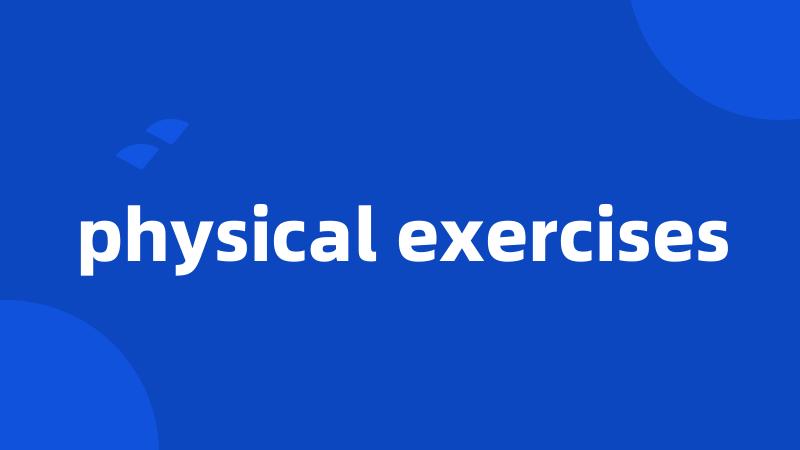 physical exercises