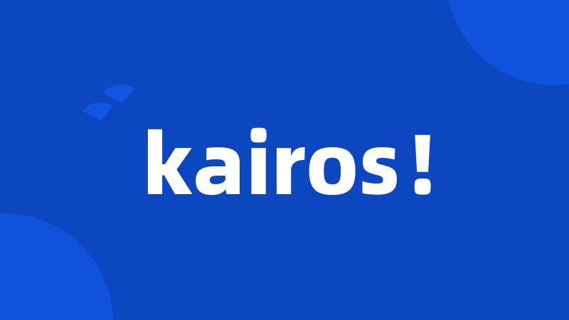 kairos!