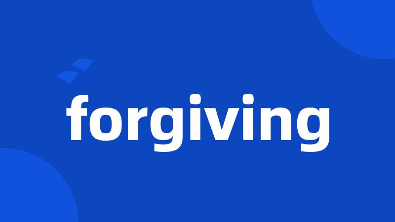 forgiving