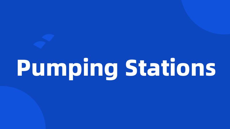Pumping Stations
