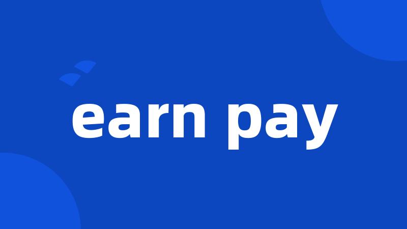 earn pay