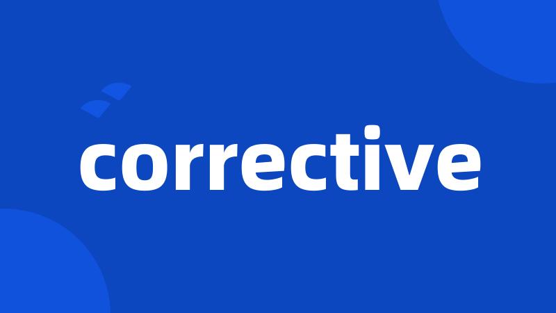 corrective