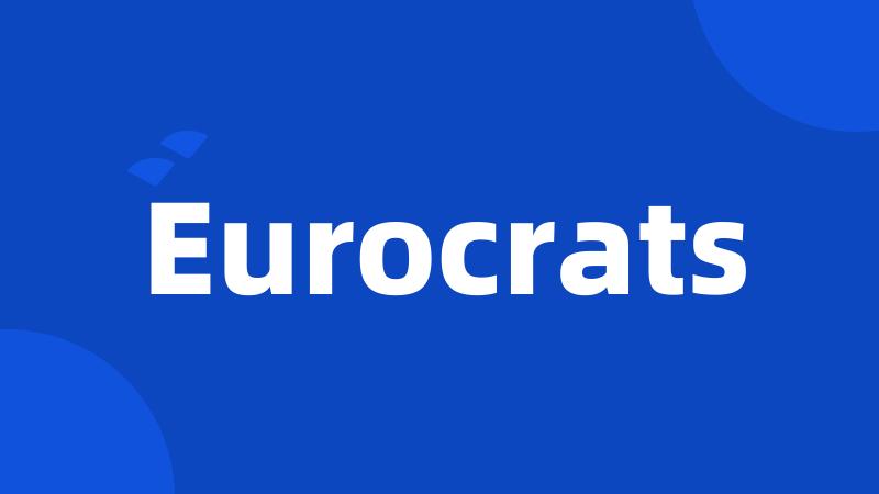 Eurocrats