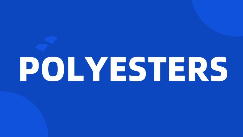 POLYESTERS