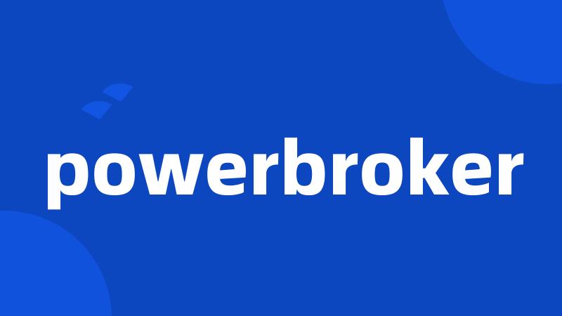 powerbroker