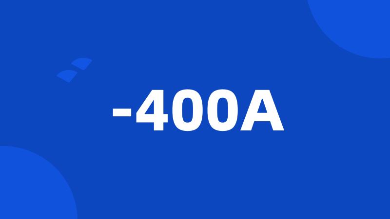 -400A