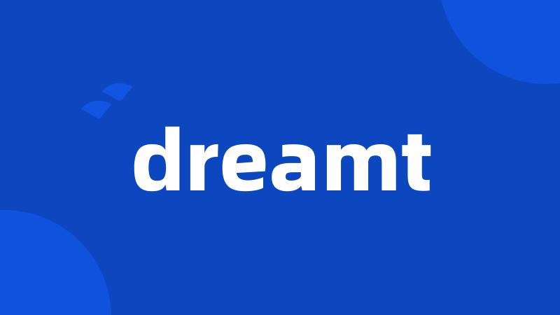dreamt
