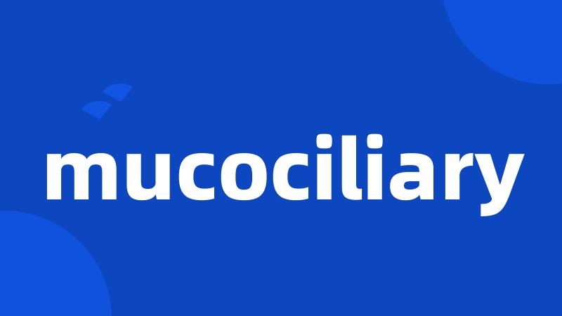 mucociliary