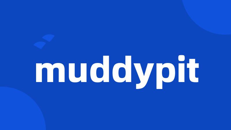 muddypit