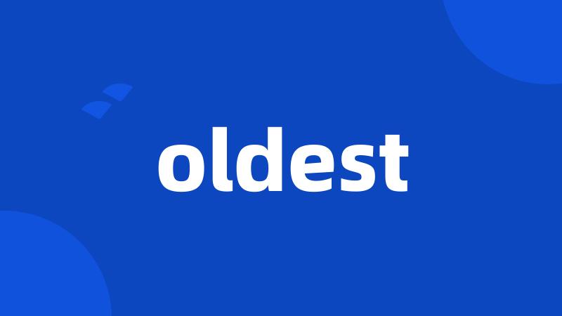 oldest