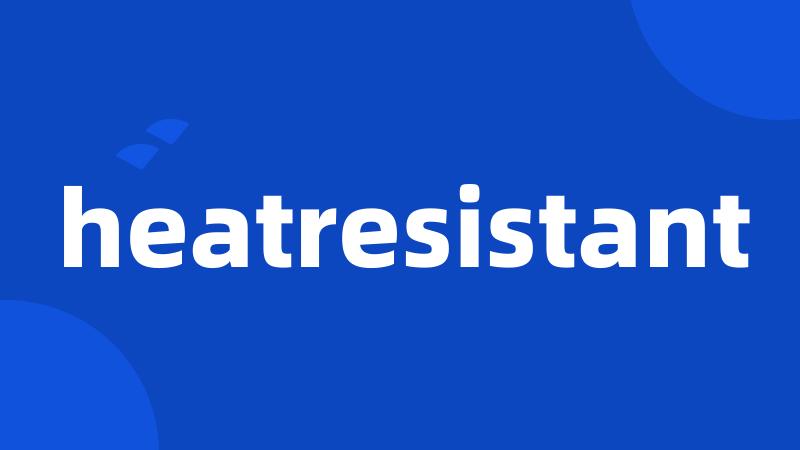 heatresistant