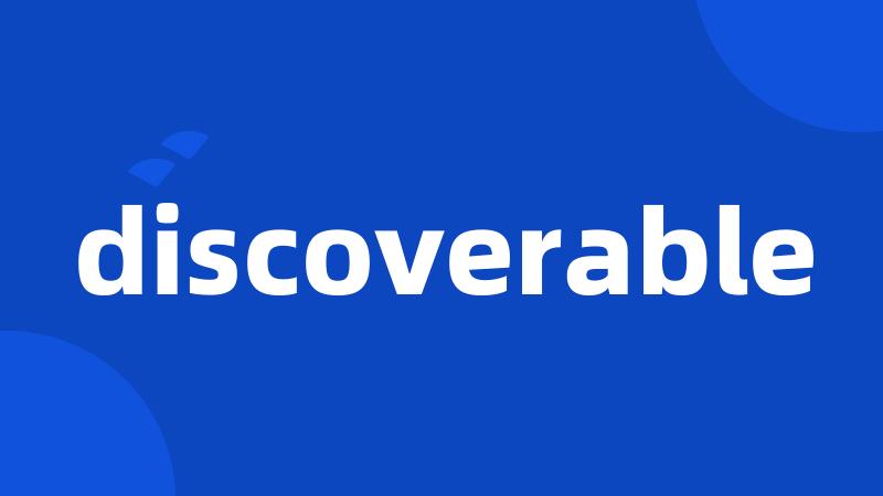 discoverable