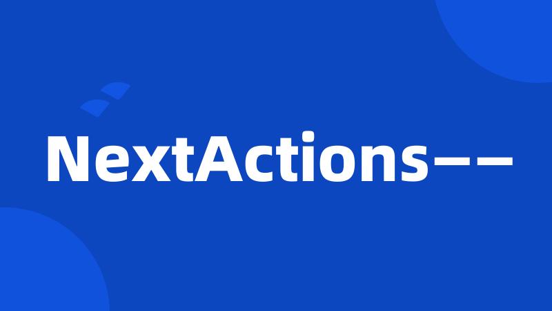 NextActions——