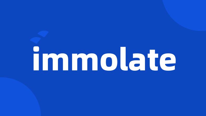 immolate